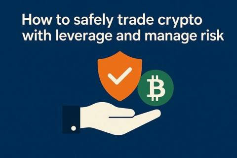 How to Safely Trade Crypto with Leverage and Manage Risk