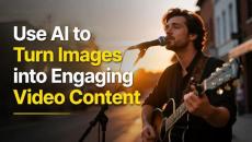 How to Use AI to Turn Images into Engaging Video Content
